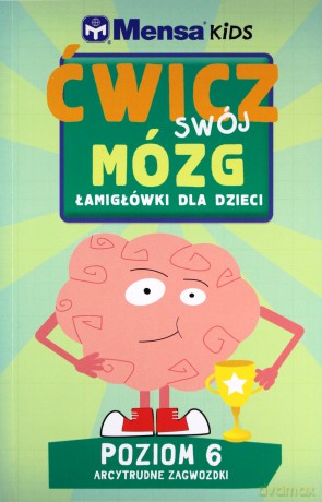 Mensa Kids Ćwicz swój mózg Łamigłówki dla dzieci 6 [KSIĄŻKA]
