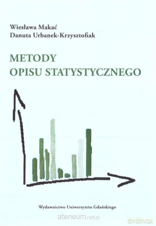 Metody opisu statystycznego - Wiesława Makać, Danuta Urbanek-Krzysztofiak [KSIĄŻKA]