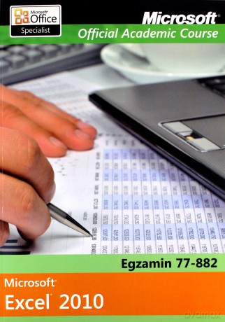 Microsoft Office Excel 2010: Egzamin 77-882 [KSIĄŻKA]
