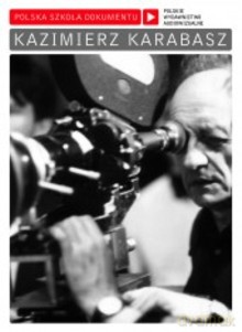 Polska Szkoła Dokumentu. Kazimierz Karabasz (digibook) [2DVD]