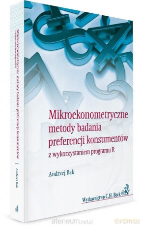 Mikroekonometryczne metody badania preferencji - Andrzej Bąk [KSIĄŻKA]