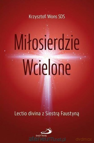 Miłosierdzie Wcielone - Krzysztof Wons [KSIĄŻKA]
