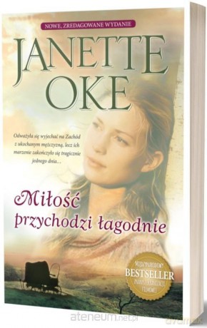 Miłość przychodzi łagodnie - Janette Oke [KSIĄŻKA]