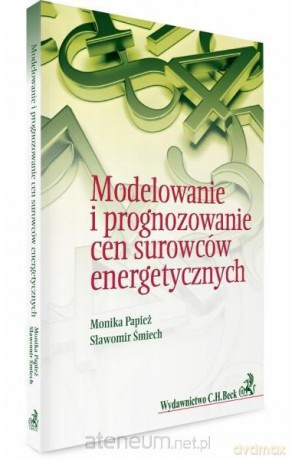 Modelowanie i prognozowanie cen surowców - Monika Papież, Sławomir Śmiech [KSIĄŻKA]