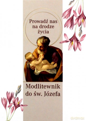 Modlitewnik św. Józef. Prowadź nas na drodze życia [KSIĄŻKA]