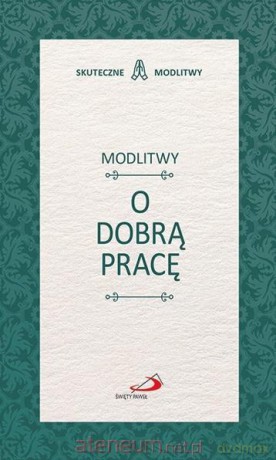 Modlitwy o dobrą pracę [KSIĄŻKA]