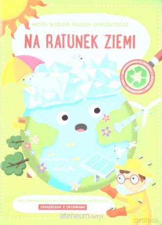Moja wielka księga odpowiedzi - Na ratunek ziemi [KSIĄŻKA]