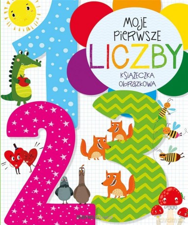 Moje pierwsze liczby. Książeczka obrazkowa - Anna Wiśniewska [KSIĄŻKA]