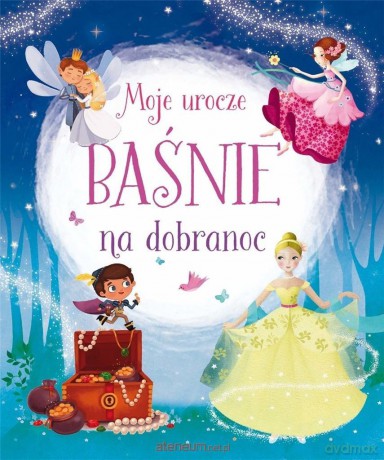 Moje urocze baśnie na dobranoc [KSIĄŻKA]
