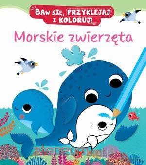 Morskie zwierzęta. Baw się, przyklejaj i koloruj! - Federica Iossa, Nathalie Belineau [KSIĄŻKA]