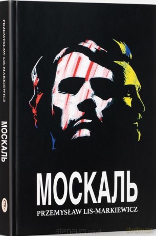 Moskal - Przemysław Lis-Markiewicz [KSIĄŻKA]