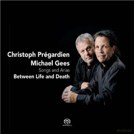 Christoph Prégardien, Michael Gees: Between Life And Death - Songs And Arias [2SACD]