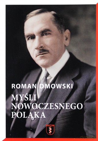 Myśli nowoczesnego Polaka - Roman Dmowski [KSIĄŻKA]