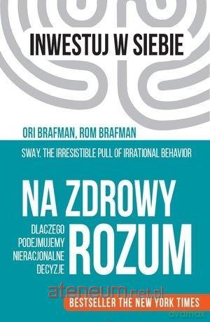 Na zdrowy rozum - Ori Brafman, Rom Brafman [KSIĄŻKA]