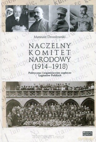 Naczelny Komitet Narodowy (1914-1918) - Mateusz Drozdowski [KSIĄŻKA]