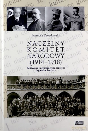Naczelny Komitet Narodowy (1914-1918) - Mateusz Drozdowski [KSIĄŻKA]