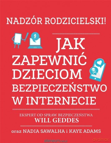 Nadzór rodzicielski! - Will Geddes, Nadia Sawalha, Kaye Adams [KSIĄŻKA]