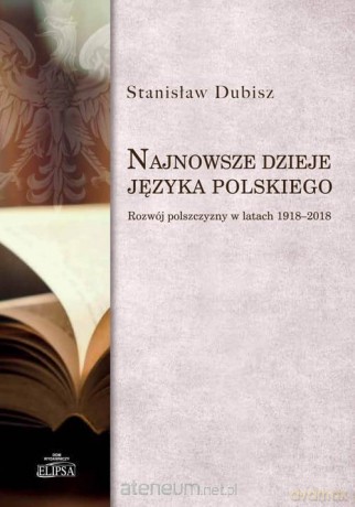 Najnowsze dzieje języka polskiego - Stanisław Dubisz [KSIĄŻKA]