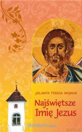Najświętsze imię Jezus - Jolanta Wojnar [KSIĄŻKA]