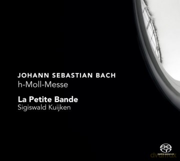 La Petite Bande, Sigiswald Kuijken: Johann Sebastian Bach: H-Moll-Messe (Hybrid) [2SACD]