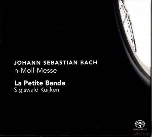 La Petite Bande, Sigiswald Kuijken: Johann Sebastian Bach: H-Moll-Messe (Hybrid) [2SACD]