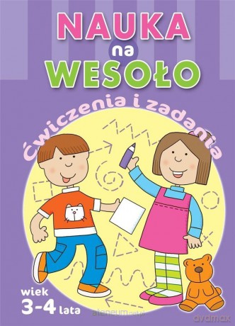 Nauka na wesoło. Ćwiczenia i zadania. Wiek 3-4 lat [KSIĄŻKA]