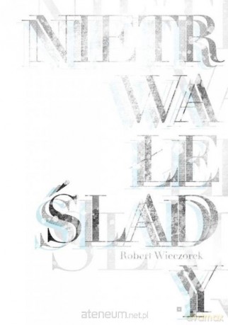 Nietrwałe ślady - Robert Wieczorek [KSIĄŻKA]