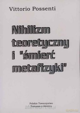Nihilizm teoretyczny i śmierć metafizyki - Vittorio Possenti [KSIĄŻKA]
