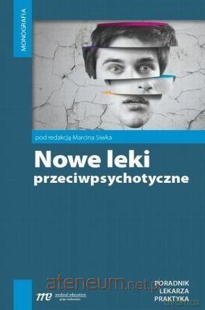 Nowe leki przeciwpsychotyczne - Marcin Siwka [KSIĄŻKA]