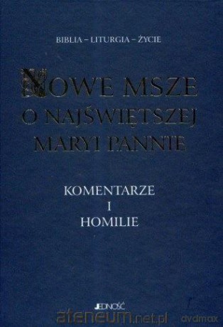 Nowe msze o Najświętszej Maryi Pannie - ks. Antoni Paciorek, ks. Henryk Witczyk [KSIĄŻKA]
