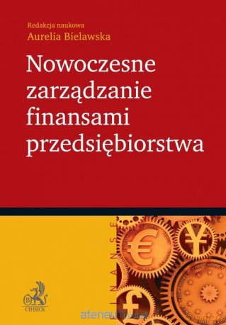 Nowoczesne zarządzanie finansami przedsiębiorstwa - Aurelia Bielawska [KSIĄŻKA]
