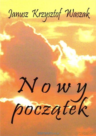 Nowy początek - Janusz Krzysztof Waszak [KSIĄŻKA]