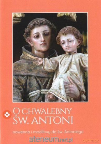 O chwalebny Św. Antoni - ks. Łukasz Ogórek SCJ [KSIĄŻKA]
