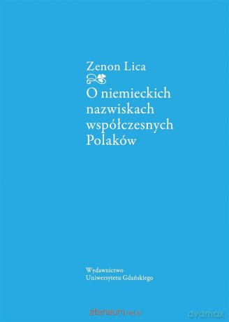 O niemieckich nazwiskach współczesnych Polaków - Zenon Lica [KSIĄŻKA]