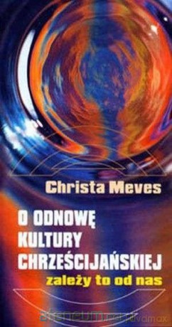 O odnowę kultury chrześcijańskiej. Zależy to od nas - Christa Meves [KSIĄŻKA]