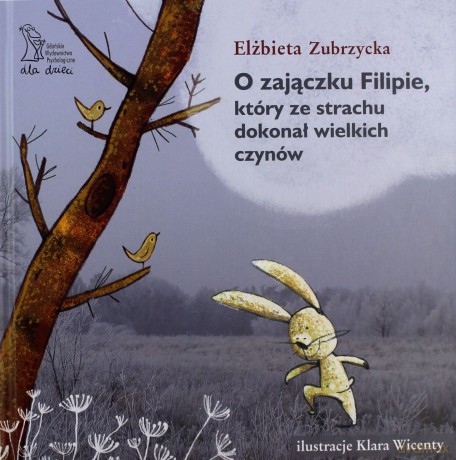 O zajączku Filipie, który ze strachu dokonał.. - Elżbieta Zubrzycka [KSIĄŻKA]