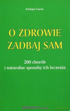 O zdrowie zadbaj sam - Enrique Garza [KSIĄŻKA]
