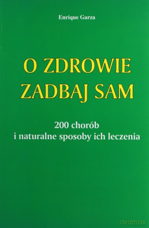 O zdrowie zadbaj sam - Enrique Garza [KSIĄŻKA]