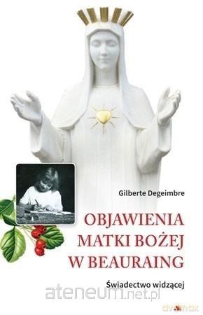 Objawienia Matki Bożej w Beauraing - Gilberte Degeimbre [KSIĄŻKA]