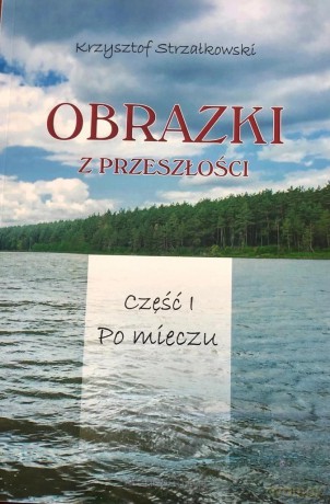 Obrazki z przeszłości (Tom 1) Po mieczu - Krzysztof Strzałkowski [KSIĄŻKA]