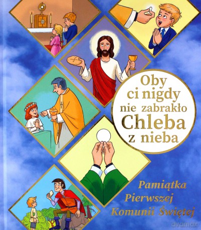 Oby ci nigdy nie zabrakło chleba z nieba [KSIĄŻKA]