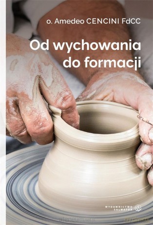 Od wychowania do formacji - o. Amedeo Cencini [KSIĄŻKA]