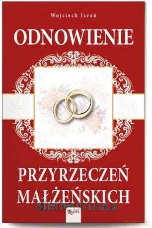 Odnowienie przyrzeczeń małżeńskich - Wojciech Jaroń [KSIĄŻKA]