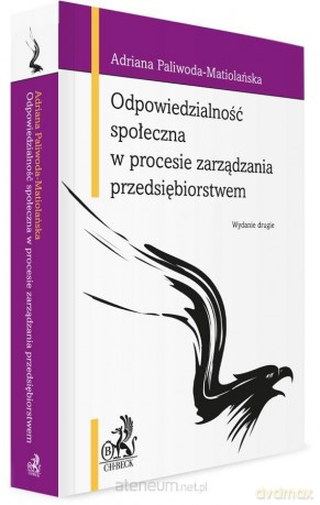 Odpowiedzialność społeczna w procesie zarzadzania przedsiębiorstwem - Adriana Paliwoda-Matiolańska [KSIĄŻKA]