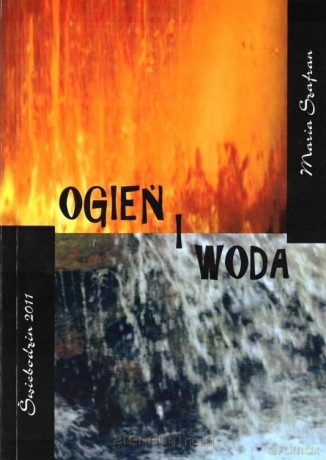 Ogień i woda - Maria Szafran [KSIĄŻKA]