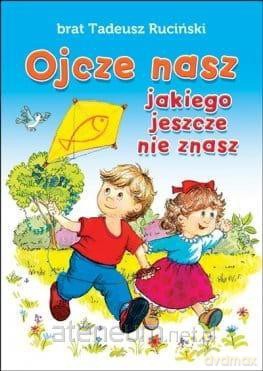 Ojcze nasz, jakiego jeszcze nie znasz - brat Tadeusz Ruciński FSC [KSIĄŻKA]