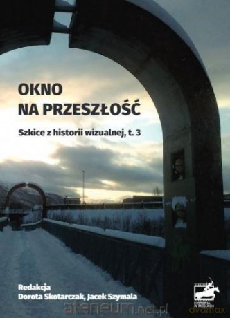 Okno na przeszłość. Szkice z historii... (Tom 3) [KSIĄŻKA]