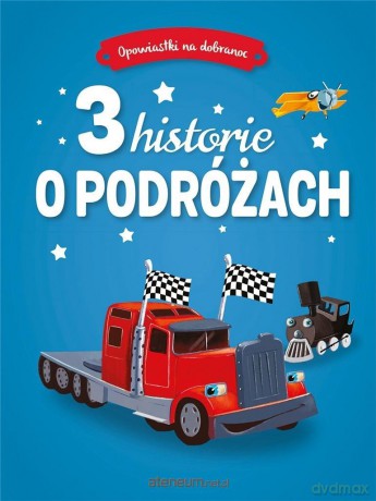 Opowiastki na dobranoc. 3 historie o podróżach [KSIĄŻKA]