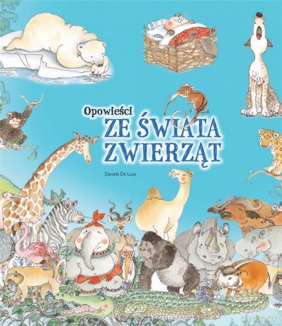 Opowieści ze świata zwierząt - Daniela de Luca [KSIĄŻKA]