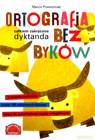 Ortografia bez byków. Całkiem zakręcone dyktanda - Marcin Przewoźniak [KSIĄŻKA]
